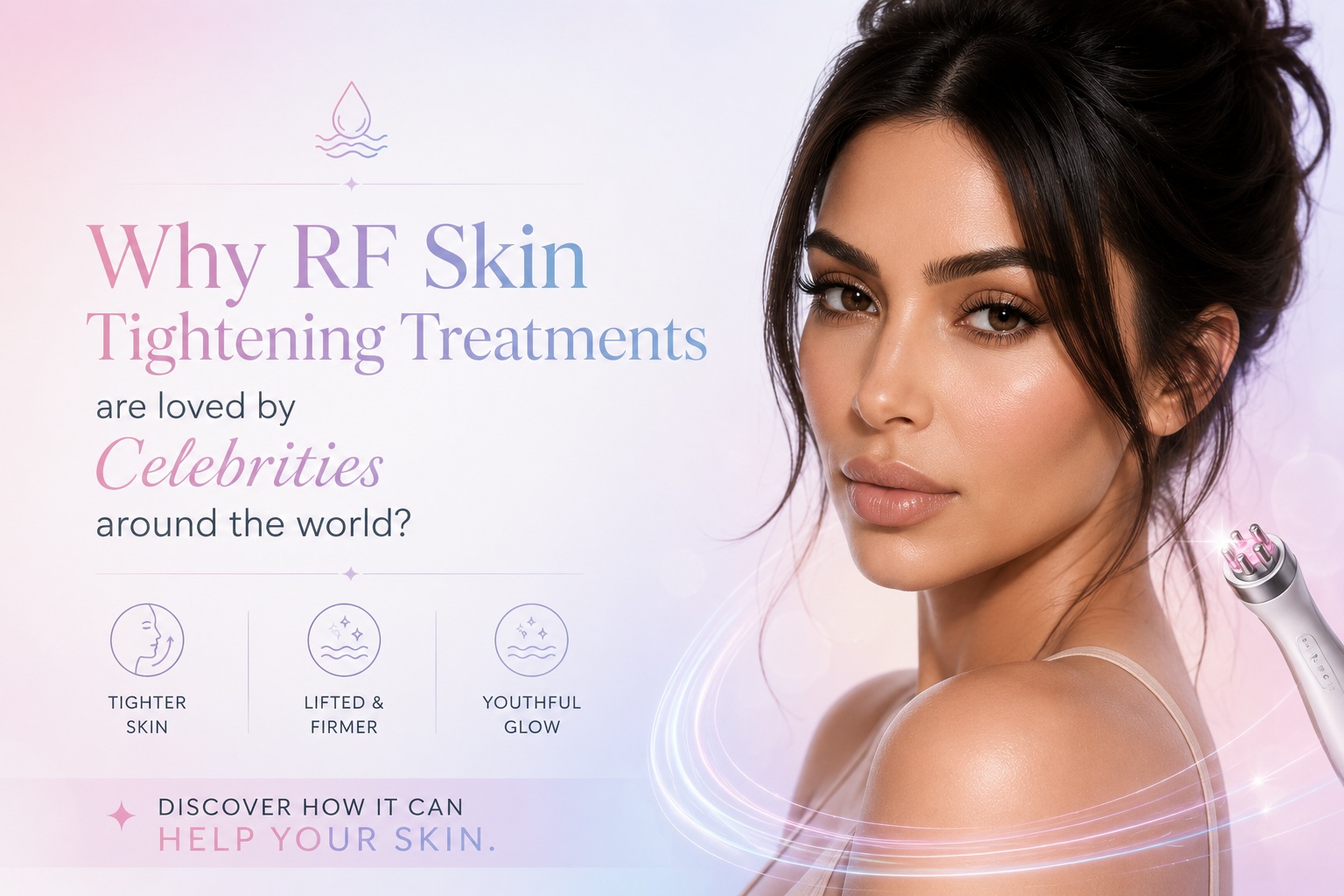 Why Celebrities Love RF Skin Tightening (And Why Your Skin Might Too)