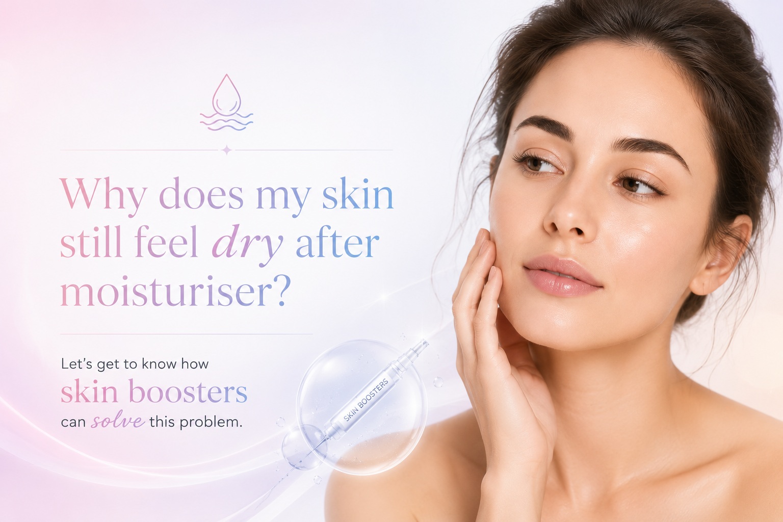 My Skin Still Feels Dry Even After Moisturiser. What Am I Missing?
